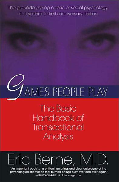 Games People Play: The basic handbook of transactional analysis. - Eric Berne - Bøger - Random House USA Inc - 9780345410030 - 27. august 1996