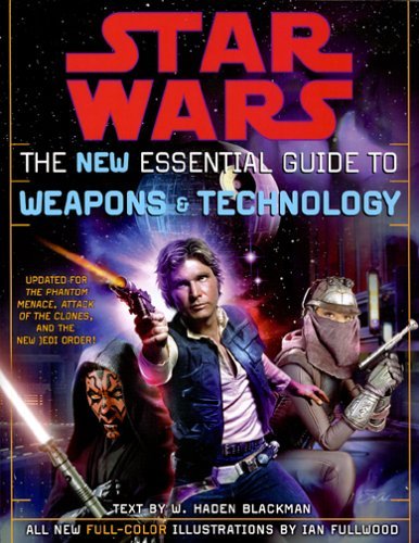 The New Essential Guide to Weapons and Technology, Revised Edition (Star Wars) - Haden Blackman - Books - LucasBooks - 9780345449030 - October 26, 2004