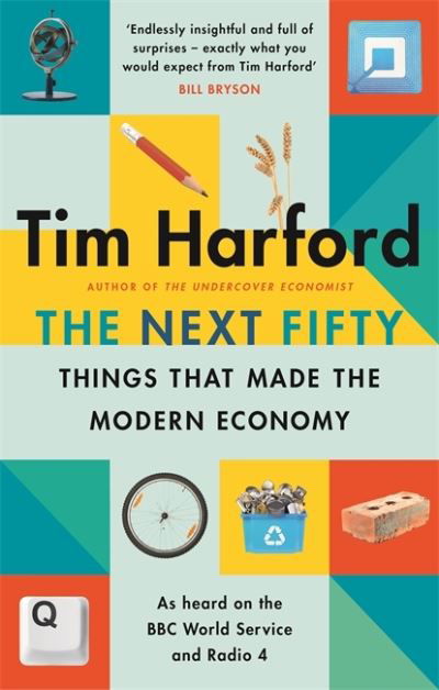 Cover for Tim Harford · The Next Fifty Things that Made the Modern Economy (Pocketbok) (2021)