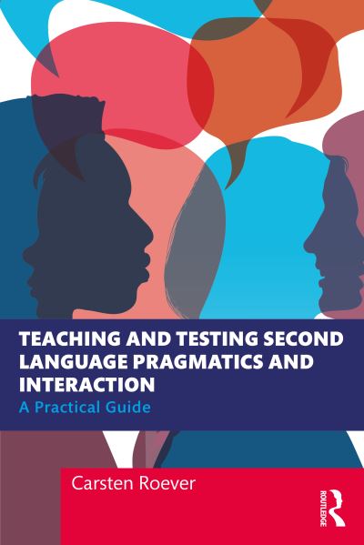 Cover for Carsten Roever · Teaching and Testing Second Language Pragmatics and Interaction: A Practical Guide (Paperback Book) (2021)