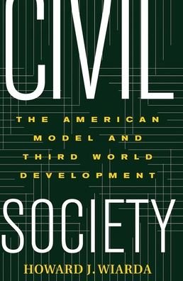 Cover for Howard Wiarda · Civil Society: The American Model And Third World Development (Hardcover Book) (2019)