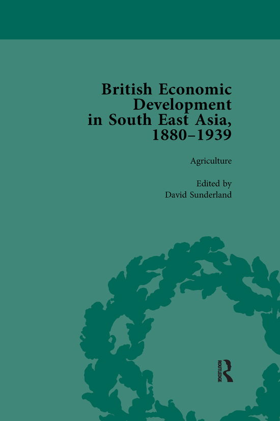 Cover for David Sunderland · British Economic Development in South East Asia, 1880-1939, Volume 1 (Paperback Book) (2020)