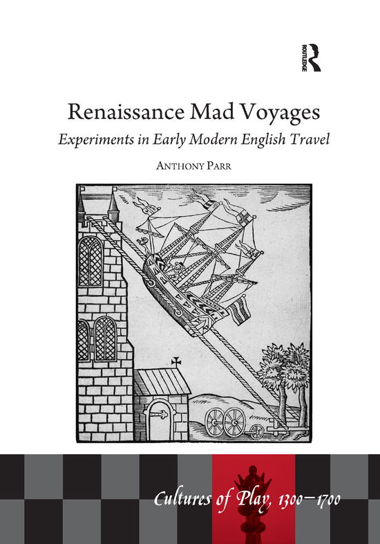 Cover for Anthony Parr · Renaissance Mad Voyages: Experiments in Early Modern English Travel (Paperback Book) (2019)