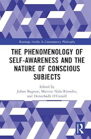 Cover for The Phenomenology of Self-Awareness and the Nature of Conscious Subjects - Routledge Studies in Contemporary Philosophy (Hardcover Book) (2025)