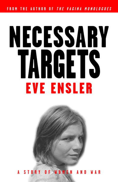 Cover for Eve Ensler · Necessary Targets: A Story of Women and War (Taschenbuch) (2001)