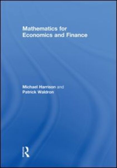 Mathematics for Economics and Finance - Michael Harrison - Książki - Taylor & Francis Ltd - 9780415573030 - 21 marca 2011