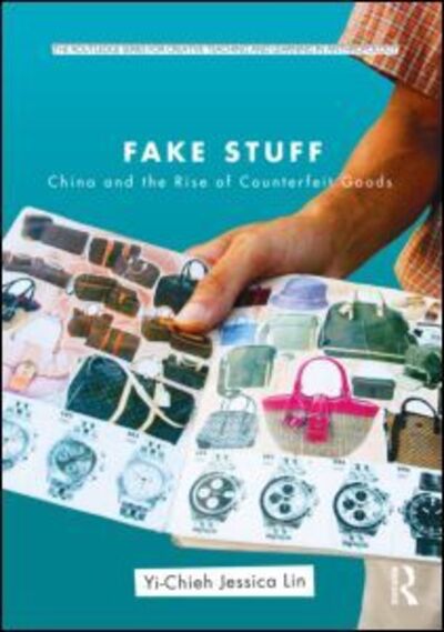 Cover for Lin, Yi-Chieh Jessica (National Chung-Hsing University, Taiwan) · Fake Stuff: China and the Rise of Counterfeit Goods - Routledge Series for Creative Teaching and Learning in Anthropology (Paperback Bog) (2011)