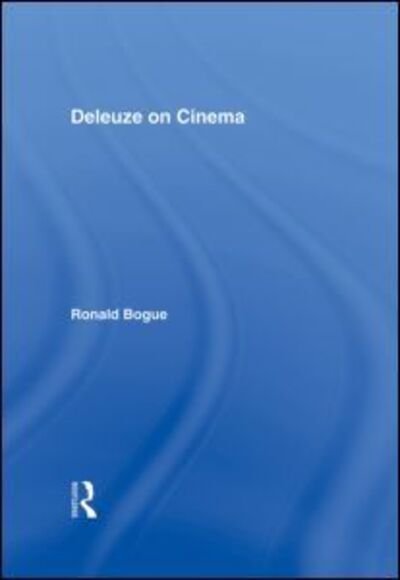 Deleuze on Cinema - Deleuze and the Arts - Ronald Bogue - Books - Taylor & Francis Ltd - 9780415966030 - March 7, 2003