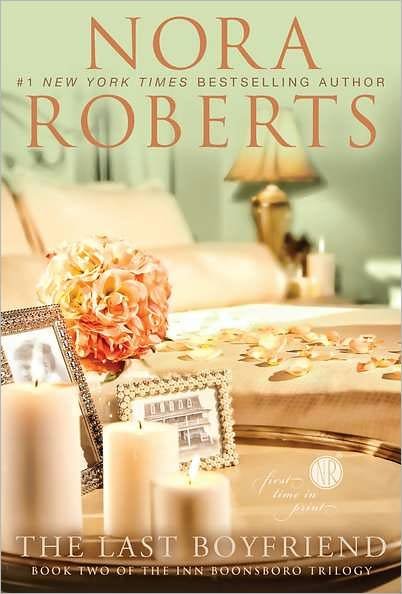 Cover for Nora Roberts · The Last Boyfriend (Inn Boonsboro Trilogy, Book 2) (Roughcut) (2012)