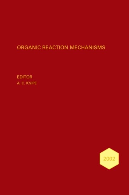 Cover for AC Knipe · Organic Reaction Mechanisms 2002: An annual survey covering the literature dated January to December 2002 - Organic Reaction Mechanisms (Hardcover Book) (2006)