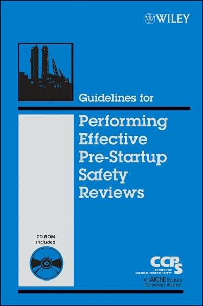 Guidelines for Performing Effective Pre-Startup Safety Reviews - CCPS (Center for Chemical Process Safety) - Books - John Wiley & Sons Inc - 9780470134030 - April 26, 2007