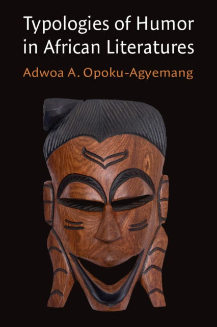 Cover for Adwoa A Opoku-Agyemang · Typologies of Humor in African Literatures - African Perspectives (Paperback Book) (2024)