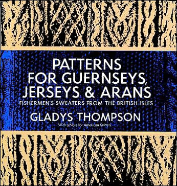 Cover for Gladys Thompson · Patterns for Guernseys, Jerseys &amp; Arans: Fishermen'S Sweaters from the British Isles - Dover Knitting, Crochet, Tatting, Lace (Paperback Book) [2 Revised edition] (2000)