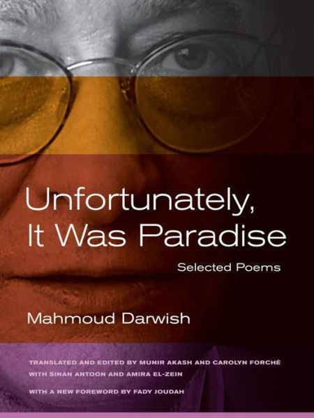 Cover for Mahmoud Darwish · Unfortunately, It Was Paradise: Selected Poems (Paperback Book) (2013)