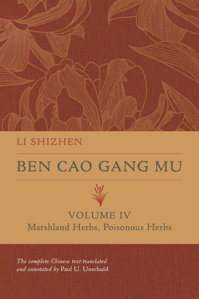 Cover for Li Shizhen · Ben Cao Gang Mu, Volume IV: Marshland Herbs, Poisonous Herbs - Ben cao gang mu: 16th Century Chinese Encyclopedia of Materia Medica and Natural History (Hardcover Book) (2022)