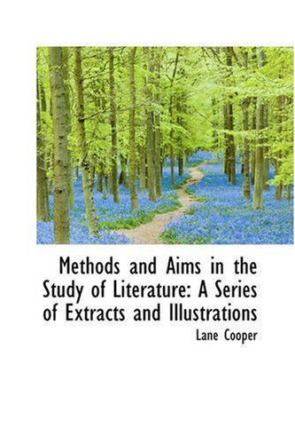 Cover for Lane Cooper · Methods and Aims in the Study of Literature: a Series of Extracts and Illustrations (Paperback Book) (2008)