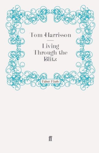 Cover for Tom Harrison · Living Through the Blitz - Mass Observation social surveys (Paperback Book) [Main edition] (2010)