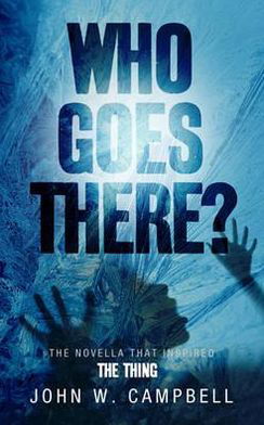 Who Goes There - Gateway Essentials - John W. Campbell - Bøger - Orion Publishing Co - 9780575091030 - 1. december 2011