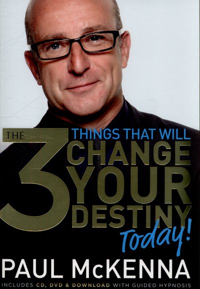 Cover for Paul McKenna · The 3 Things That Will Change Your Destiny Today! (Paperback Book) (2015)