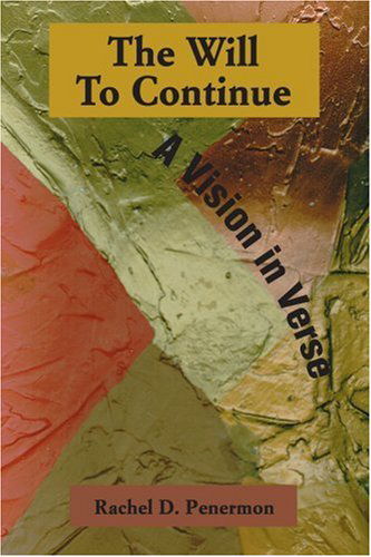 Cover for Rachel Penermon · The Will to Continue: a Vision in Verse (Pocketbok) (2005)