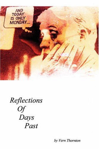 And Today is Only Monday: Reflections of Days Past - Vern Thornton - Books - iUniverse, Inc. - 9780595862030 - November 22, 2006