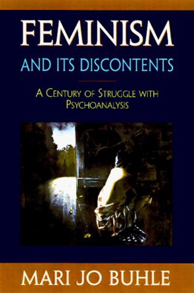 Cover for Mari Jo Buhle · Feminism and Its Discontents: A Century of Struggle with Psychoanalysis (Pocketbok) (2000)