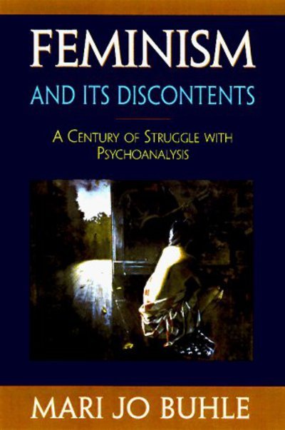 Cover for Mari Jo Buhle · Feminism and Its Discontents: A Century of Struggle with Psychoanalysis (Paperback Book) (2000)