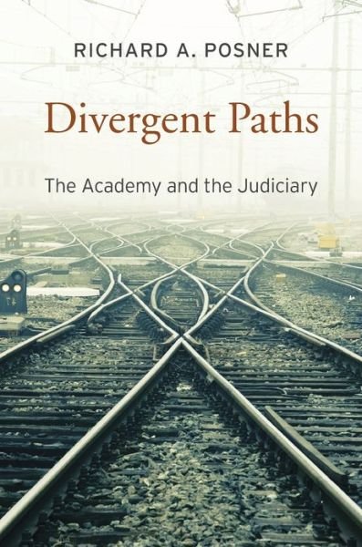 Cover for Richard A. Posner · Divergent Paths: The Academy and the Judiciary (Gebundenes Buch) (2016)