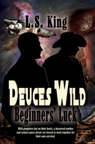 Deuces Wild: Beginners' Luck (Volume 1) - L S King - Livros - Loriendil Publishing - 9780692345030 - 25 de março de 2008