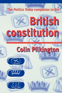 Cover for Colin Pilkington · The Politics Today Companion to the British Constitution (Paperback Book) (1999)