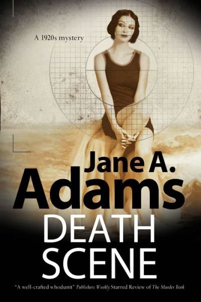 Cover for Jane A. Adams · Death Scene - A Henry Johnstone 1930s Mystery (Inbunden Bok) [Main edition] (2017)