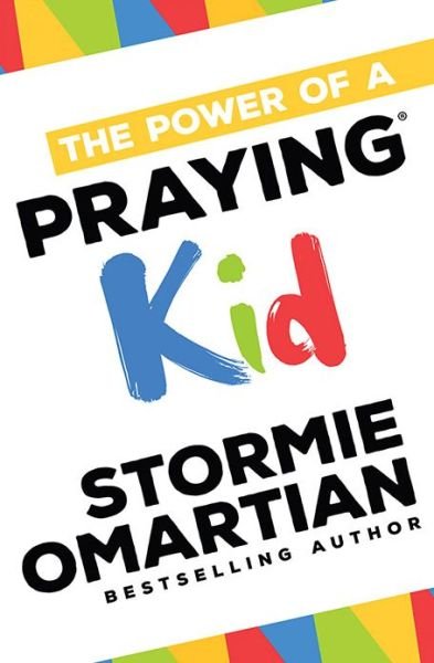 The Power of a Praying Kid - The Power of a Praying Kid - Stormie Omartian - Kirjat - Harvest House Publishers,U.S. - 9780736966030 - lauantai 1. elokuuta 2015