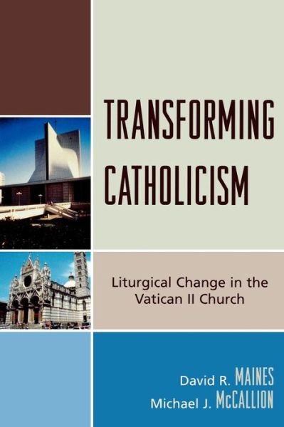 Cover for David R. Maines · Transforming Catholicism: Liturgical Change in the Vatican II Church (Paperback Book) (2007)
