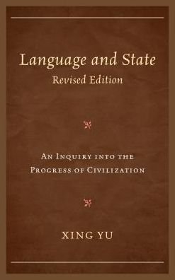 Cover for Xing Yu · Language and State: An Inquiry Into the Progress of Civilization (Innbunden bok) [Revised edition] (2017)