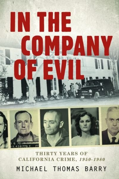 Cover for Michael Thomas · In the Company of Evil—Thirty Years of California Crime, 1950-1980: Thirty Years of California Crime, 1950-1980 (Gebundenes Buch) (2016)