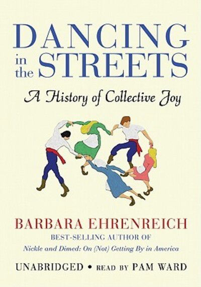 Cover for Barbara Ehrenreich · Dancing in the Streets (CD-ROM) [Unabridged edition] (2007)