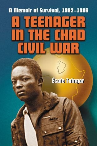 Cover for Esaie Toingar · A Teenager in the Chad Civil War: A Memoir of Survival, 1982-1986 (Paperback Book) (2006)