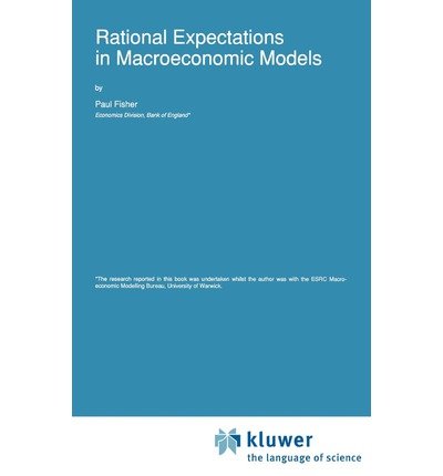 P. Fisher · Rational Expectations in Macroeconomic Models - Advanced Studies in Theoretical and Applied Econometrics (Hardcover Book) [1992 edition] (1992)