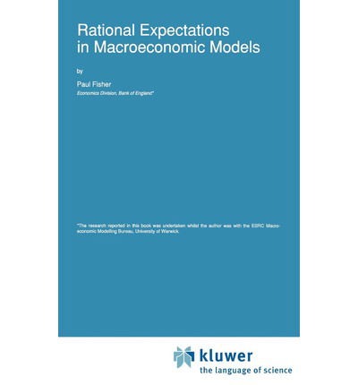 Cover for P. Fisher · Rational Expectations in Macroeconomic Models - Advanced Studies in Theoretical and Applied Econometrics (Hardcover Book) [1992 edition] (1992)