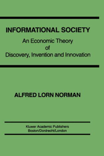 Alfred L. Norman · Informational Society: An economic theory of discovery, invention and innovation (Innbunden bok) [1993 edition] (1992)