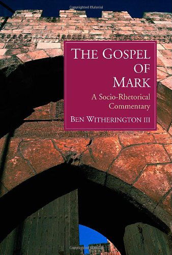 Cover for Witherington, Ben, III · The Gospel of Mark: A Socio-Rhetorical Commentary (Paperback Book) (2001)