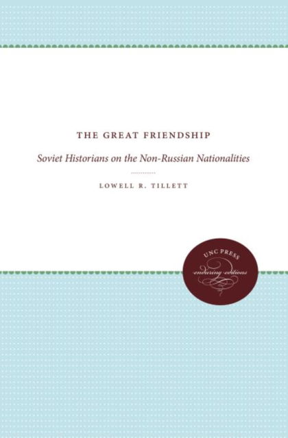 Cover for Lowell R. Tillett · The Great Friendship: Soviet Historians on the Non-Russian Nationalities (Hardcover Book) (1969)