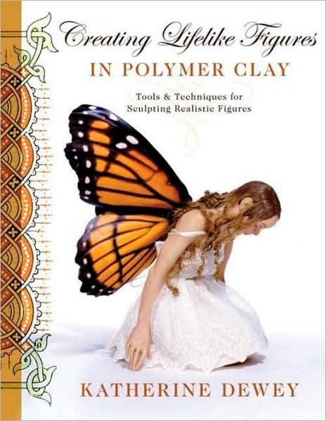 Cover for K Dewey · Creating Lifelike Figures in Polymer Clay (Pocketbok) (2008)