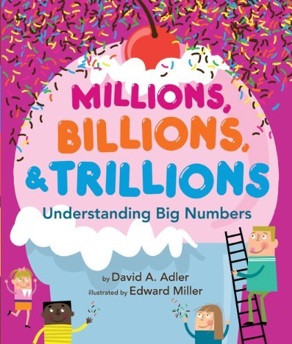Cover for David A. Adler · Millions, Billions, &amp; Trillions: Understanding Big Numbers (Hardcover Book) (2013)