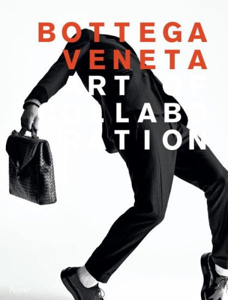 Bottega Veneta: Art of Collaboration: Art of Collaboration - Tomas Maier - Kirjat - Rizzoli International Publications - 9780847846030 - tiistai 13. lokakuuta 2015