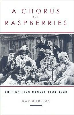 Cover for David Sutton · A Chorus Of Raspberries: British Film Comedy 1929-1939 - Exeter Studies in Film History (Hardcover Book) (2000)