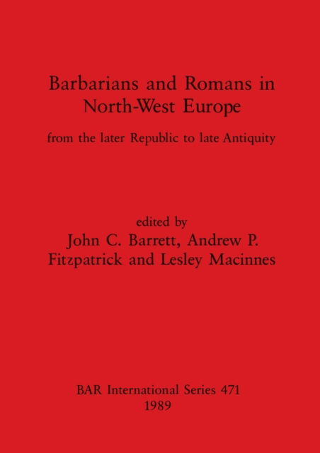 Cover for Barbarians and Romans in North-west Europe: From the later Republic to late Antiquity (Pocketbok) (1989)