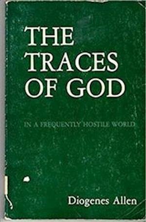 Cover for Diogenes Allen · The Traces of God: In a Frequently Hostile World (Pocketbok) (1988)