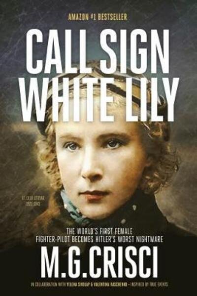 Cover for M G Crisci · Call Sign, White Lily (5th Edition): The Life and Loves of the World's First Female Fighter Pilot (Taschenbuch) (2016)