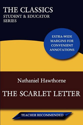 The Scarlet Letter (The Classics: Student & Educator Series) - Nathaniel Hawthorne - Libros - Gladius Books - 9780982910030 - 21 de enero de 2011